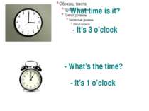 - What time is it? - What’s the time? - It’s 3 o’clock - It’s 1 o’clock