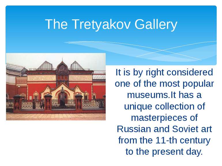 It is by right considered one of the most popular museums.It has a unique col...