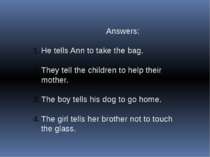 Answers: He tells Ann to take the bag. They tell the children to help their m...