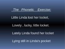 The Phonetic Exercise: Little Linda lost her locket, Lovely , lucky, little l...