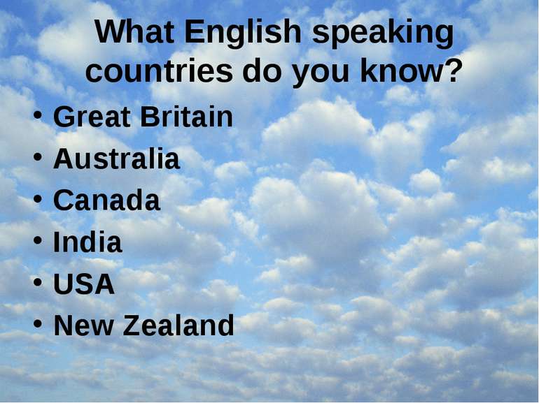 What English speaking countries do you know? Great Britain Australia Canada I...