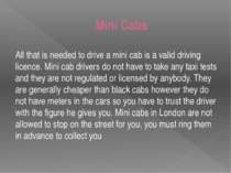 Mini Cabs All that is needed to drive a mini cab is a valid driving licence. ...