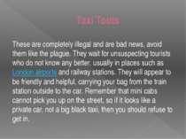 Taxi Touts These are completely illegal and are bad news, avoid them like the...