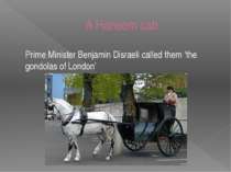 A Hansom cab Prime Minister Benjamin Disraeli called them ‘the gondolas of Lo...