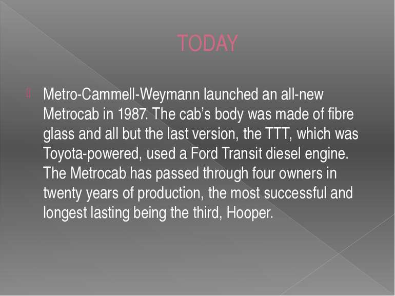 TODAY Metro-Cammell-Weymann launched an all-new Metrocab in 1987. The cab’s b...