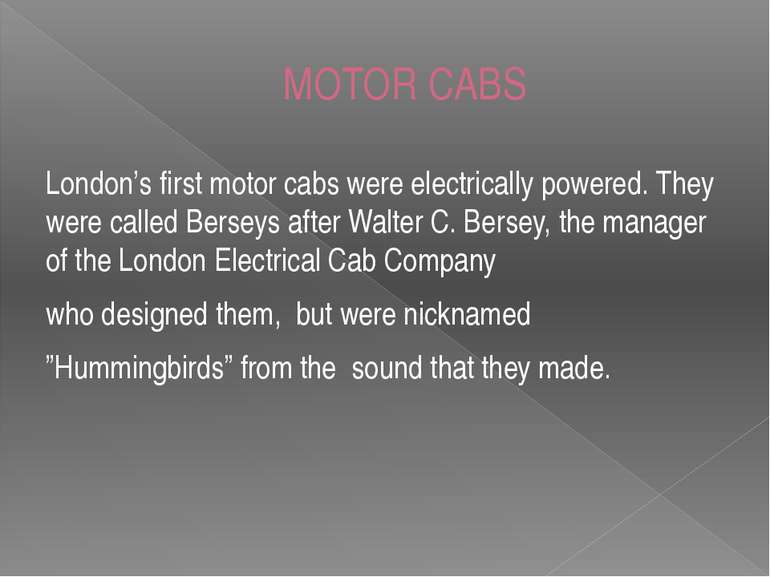 MOTOR CABS London’s first motor cabs were electrically powered. They were cal...