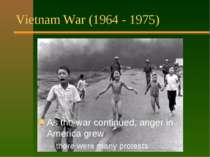 Vietnam War (1964 - 1975) Had a big effect on people: it lasted a long time (...
