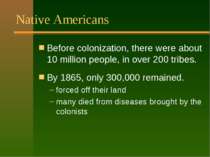 Native Americans Before colonization, there were about 10 million people, in ...