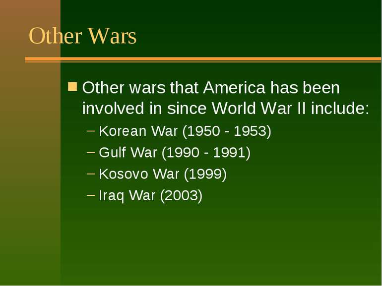 Other Wars Other wars that America has been involved in since World War II in...