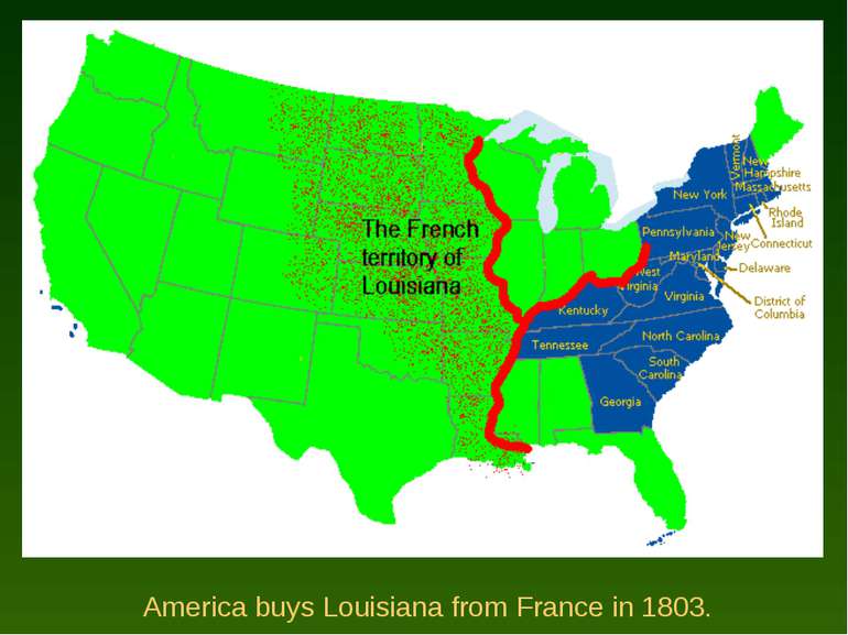 America buys Louisiana from France in 1803.