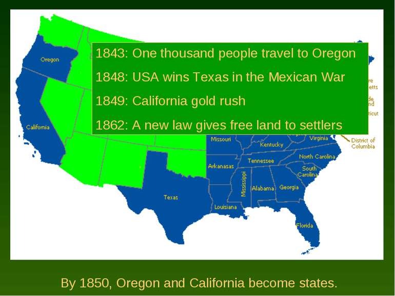 By 1850, Oregon and California become states. 1843: One thousand people trave...