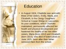 Education In August 1824, Charlotte was sent with three of her sisters, Emily...