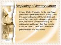 Beginning of literary career In May 1846, Charlotte, Emily, and Anne publishe...