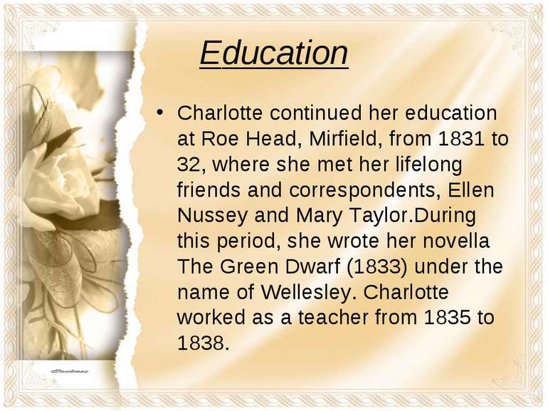 Education Charlotte continued her education at Roe Head, Mirfield, from 1831 ...
