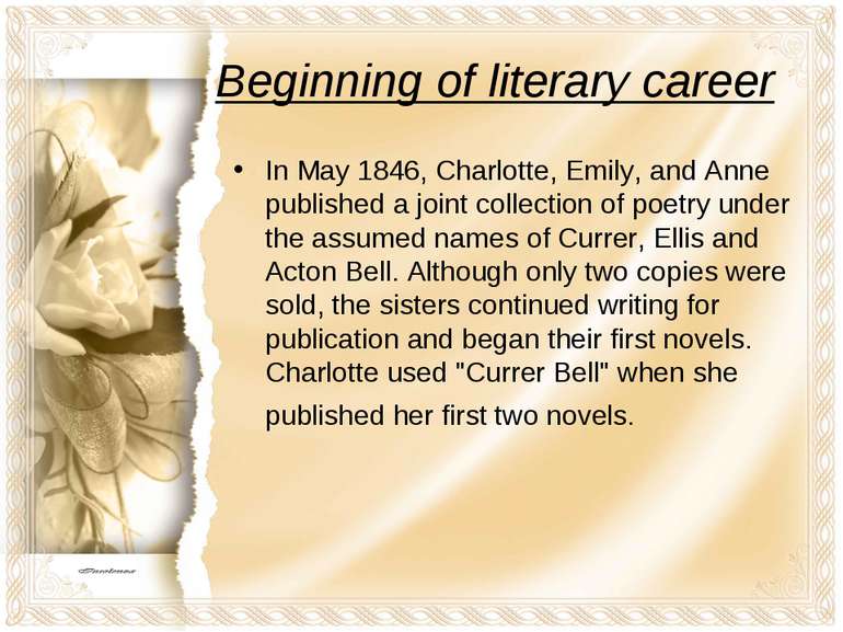Beginning of literary career In May 1846, Charlotte, Emily, and Anne publishe...