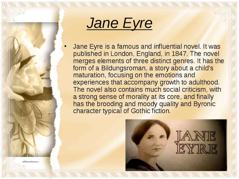 Jane Eyre Jane Eyre is a famous and influential novel. It was published in Lo...