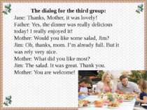 The dialog for the third group: Jane: Thanks, Mother, it was lovely! Father: ...