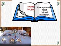 HOME WORK Learn poem by heart “Good manners”.