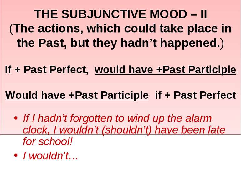 THE SUBJUNCTIVE MOOD – II (The actions, which could take place in the Past, b...