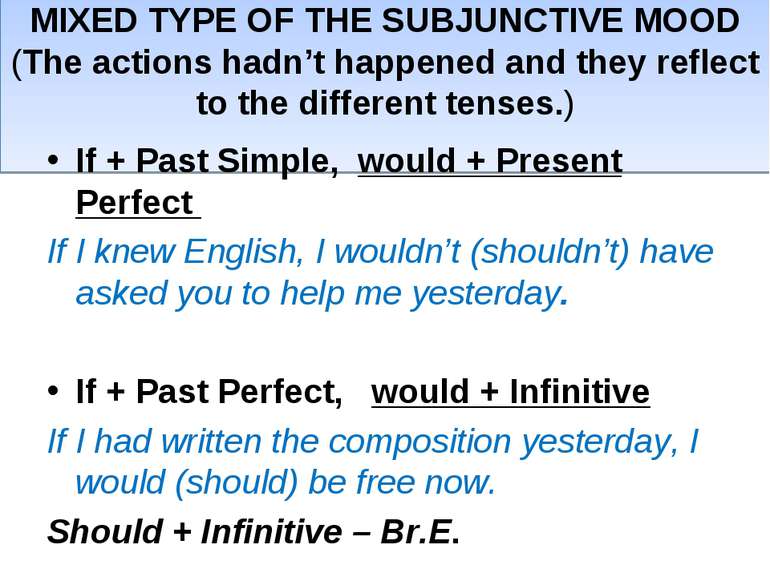 MIXED TYPE OF THE SUBJUNCTIVE MOOD (The actions hadn’t happened and they refl...