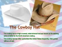The cowboy hat is a high-crowned, wide-brimmed hat best known as the defining...