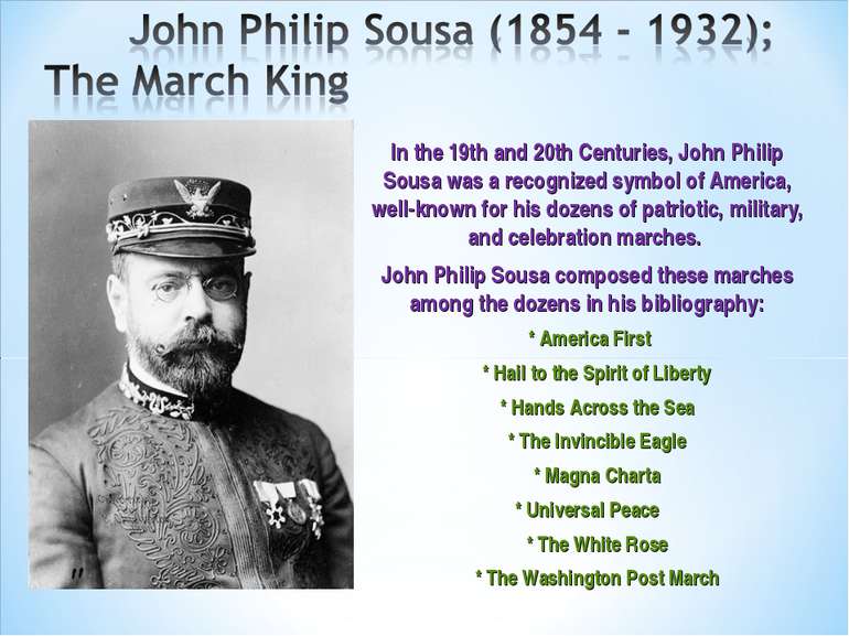In the 19th and 20th Centuries, John Philip Sousa was a recognized symbol of ...