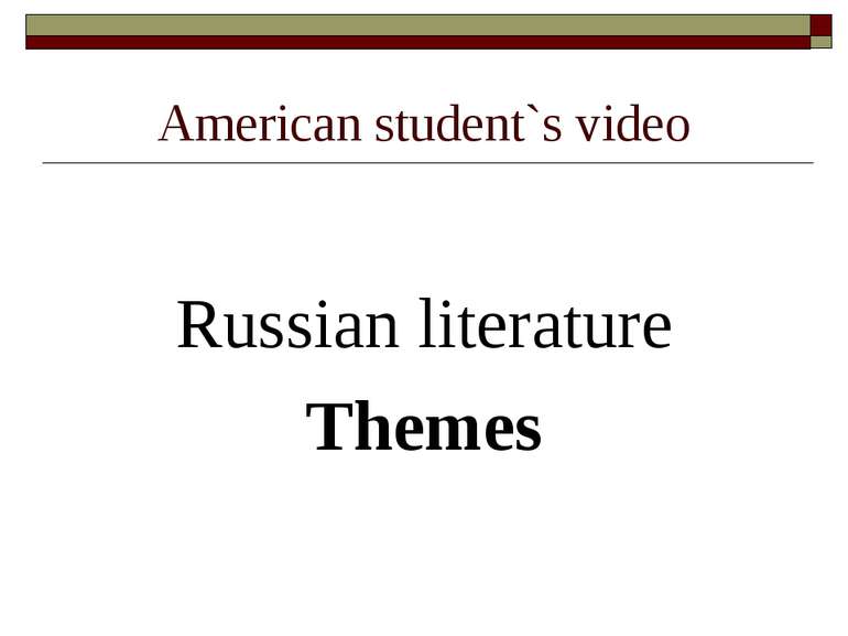 American student`s video Russian literature Themes