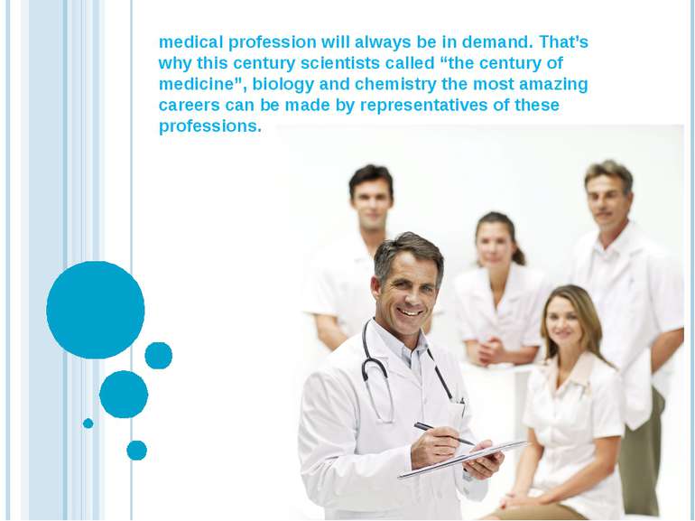 medical profession will always be in demand. That’s why this century scientis...