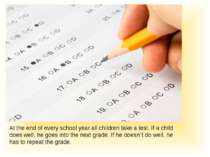 At the end of every school year all children take a test. If a child does wel...