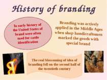 History of branding Branding was actively applied in the Middle Ages when sho...