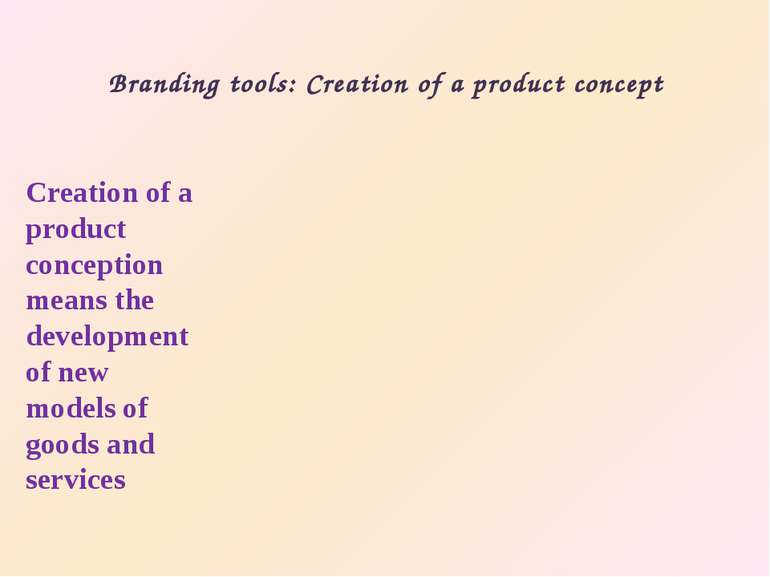 Branding tools: Creation of a product concept Creation of a product conceptio...