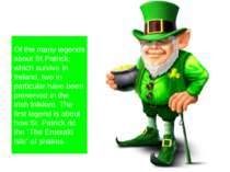 Of the many legends about St.Patrick, which survive in Ireland, two in partic...