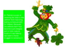 St. Patrick succes in covering the Irish to the catholic faith had long lasti...