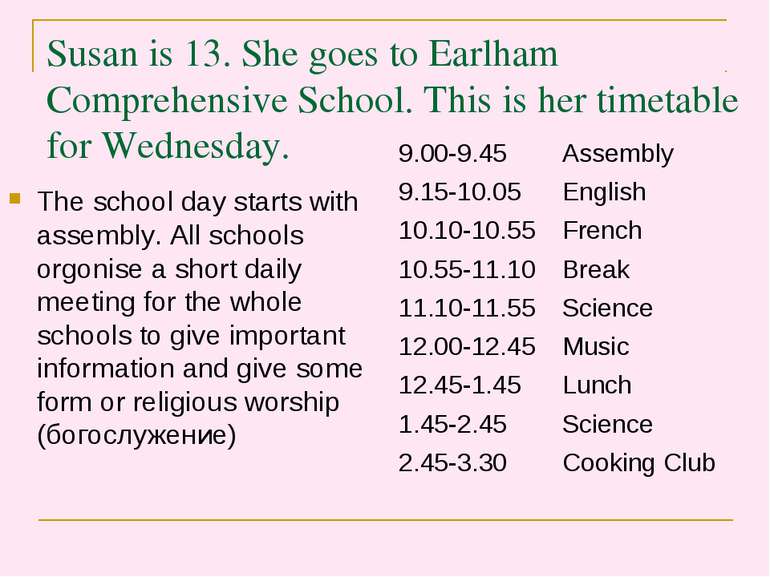 Susan is 13. She goes to Earlham Comprehensive School. This is her timetable ...