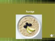 Porridge *