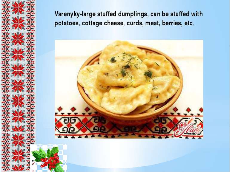 Varenyky-large stuffed dumplings, can be stuffed with potatoes, cottage chees...