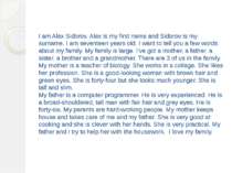 I am Alex Sidorov. Alex is my first name and Sidorov is my surname. I am seve...