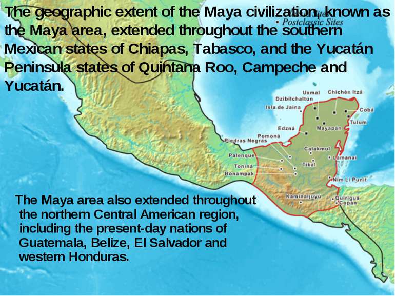 The geographic extent of the Maya civilization, known as the Maya area, exten...