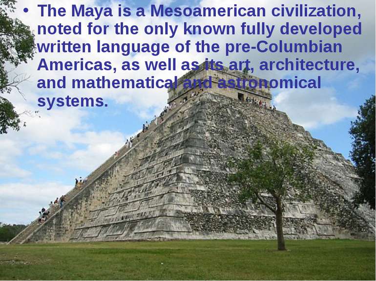 The Maya is a Mesoamerican civilization, noted for the only known fully devel...