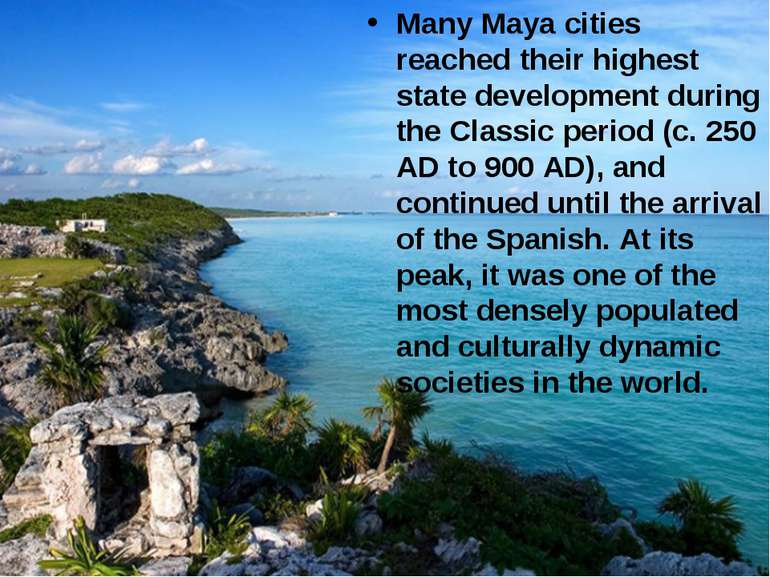 Many Maya cities reached their highest state development during the Classic p...