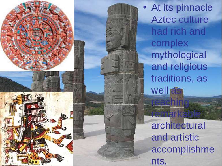 At its pinnacle Aztec culture had rich and complex mythological and religious...