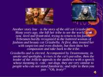Another story line - is the story of the old cat Grizabella. Many years ago, ...