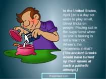 In the United States, April 1st is a day set aside to play small, clever tric...