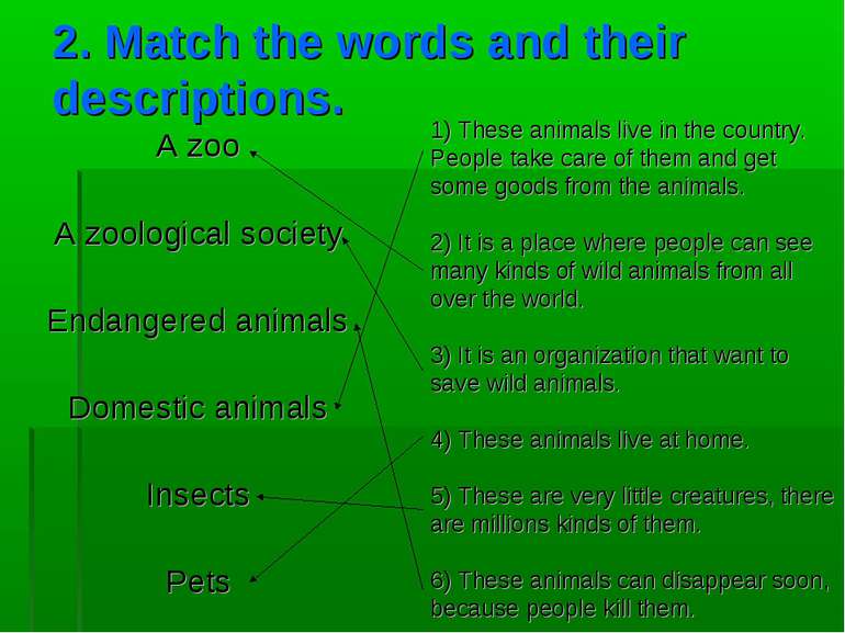 2. Match the words and their descriptions. A zoo A zoological society Endange...
