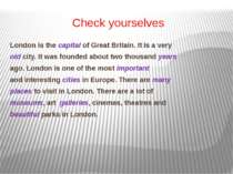 Check yourselves London is the capital of Great Britain. It is a very old cit...