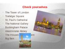 Check yourselves The Tower of London Trafalgar Square St. Paul’s Cathedral Th...