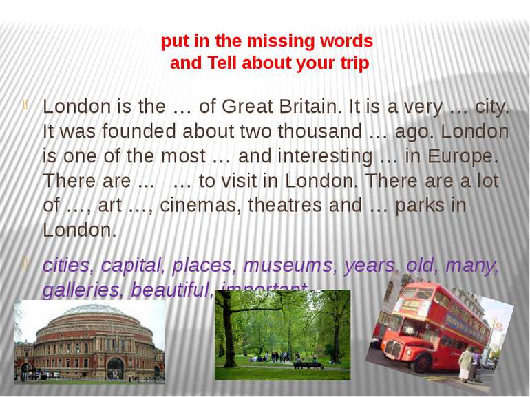 ask 3 questions about his trip to london