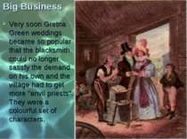 Big Business Very soon Gretna Green weddings became so popular that the black...