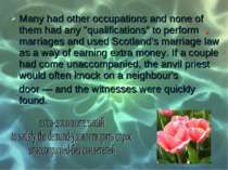 Many had other occupations and none of them had any "qualifications" to perfo...