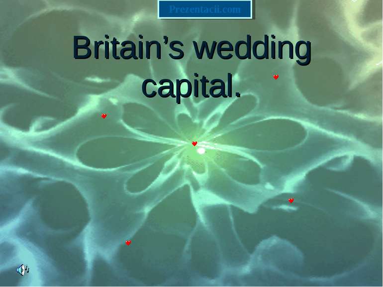 Britain’s wedding capital. Prezentacii.com
